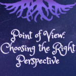 Point of View: Choosing the Right Perspective