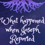 What Happened when Joseph Reported