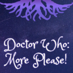 Doctor Who: More Please!