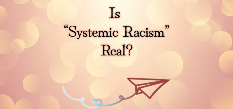 Is “Systemic Racism” Real?