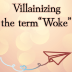 Villainizing the Term "Woke"